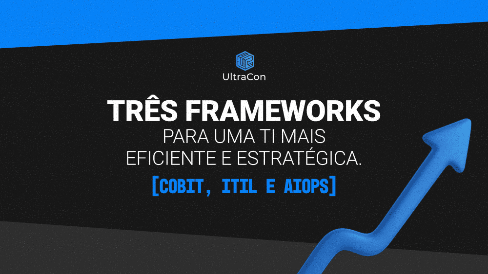 3 frameworks para uma gestão de TI mais eficiente